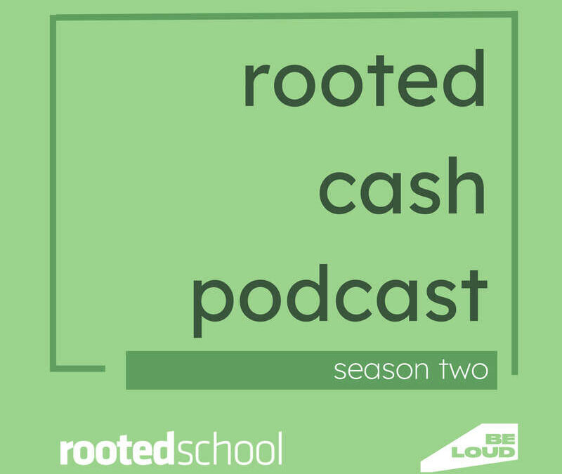 Rooted Cash Podcast
